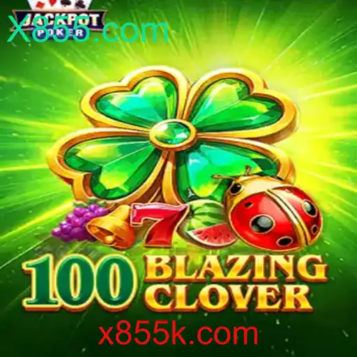 Descubra o Jogo 100BlazingClover: Emoção e Estratégia no X855.com