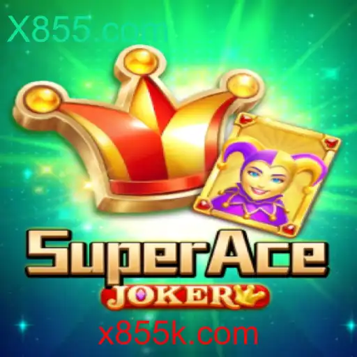 Descubra o Fascinante Mundo de SuperAceJoker no X855.com